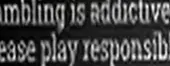 Gambling is addictive, please play responsibly